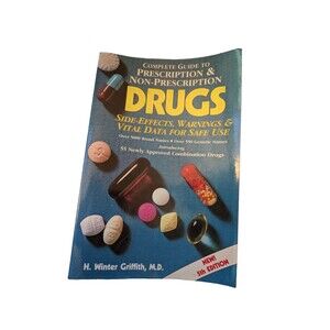 The Complete Guide to Prescription and Non-Prescription Drugs H Winter Griffith